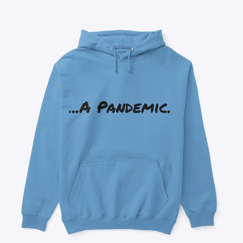 ...A Pandemic hoodie